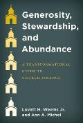 Generosity Stewardship & Abundance A Transformational Guide to Church Finance