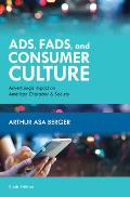 Ads, Fads, and Consumer Culture: Advertising's Impact on American Character and Society, Sixth Edition