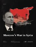 Moscow's War in Syria