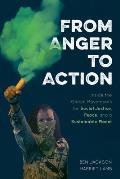 From Anger to Action: Inside the Global Movements for Social Justice, Peace, and a Sustainable Planet