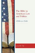 The Bible in American Law and Politics: A Reference Guide