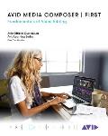 Avid Media Composer First: Fundamentals of Video Editing