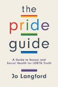 The Pride Guide: A Guide to Sexual and Social Health for LGBTQ Youth