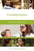 Cosmetologists: A Practical Career Guide