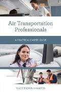 Air Transportation Professionals: A Practical Career Guide