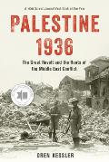 Palestine 1936 The Great Revolt & the Roots of the Middle East Conflict