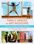 Family Spaces in Art Museums: Creating Curiosity, Wonder, and Play