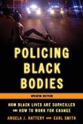 Policing Black Bodies: How Black Lives Are Surveilled and How to Work for Change