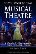 So You Want to Sing Musical Theatre: A Guide for Performers