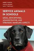 Service Animals in Schools: Legal, Educational, Administrative, and Strategic Handling Aspects