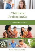 Childcare Professionals: A Practical Career Guide