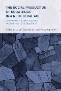 The Social Production of Knowledge in a Neoliberal Age: Debating the Challenges Facing Higher Education