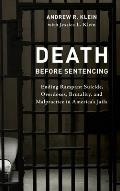 Death Before Sentencing: Ending Rampant Suicide, Overdoses, Brutality, and Malpractice in America's Jails