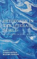 Heidegger in the Literary World: Variations on Poetic Thinking