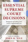Essential Supreme Court Decisions: Summaries of Leading Cases in U.S. Constitutional Law
