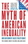 The Myth of American Inequality How Government Biases Policy Debate