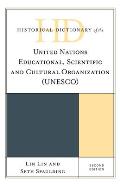 Historical Dictionary of the United Nations Educational, Scientific and Cultural Organization (UNESCO), Second Edition