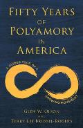 Fifty Years of Polyamory in America: A Guided Tour of a Growing Movement