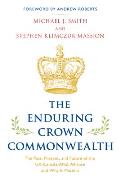 The Enduring Crown Commonwealth: The Past, Present, and Future of the UK-Canada-ANZ Alliance and Why It Matters