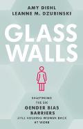 Glass Walls: Shattering the Six Gender Bias Barriers Still Holding Women Back at Work