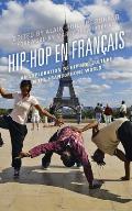 Hip-Hop En Fran?ais: An Exploration of Hip-Hop Culture in the Francophone World