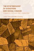 The Epistemology of Disasters and Social Change: Pandemics, Protests, and Possibilities