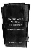 Simone Weil's Political Philosophy: Field Notes from the Margins