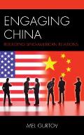 Engaging China Rebuilding Sino American Relations