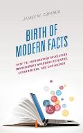 Birth of Modern Facts: How the Information Revolution Transformed Academic Research, Governments, and Businesses