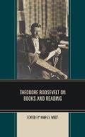 Theodore Roosevelt on Books and Reading