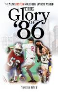 The Glory of '86: The Year Boston Ruled the Sports World