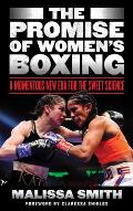 The Promise of Women's Boxing: A Momentous New Era for the Sweet Science