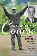 Changing the Course: How Charlie Sifford and Stanley Mosk Integrated the PGA