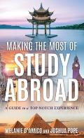 Making the Most of Study Abroad: A Guide to a Top-Notch Experience