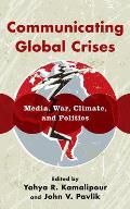 Communicating Global Crises: Media, War, Climate, and Politics