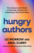 Hungry Authors: The Indispensable Guide to Planning, Writing, and Publishing a Nonfiction Book