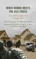 When Rambo Meets the Red Cross: Civil-Military Engagement in Fragile States