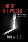 End of the World: Civilization and Its Fate