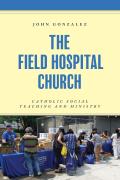 The Field Hospital Church: Catholic Social Teaching and Ministry