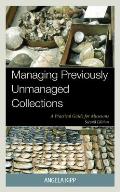 Managing Previously Unmanaged Collections: A Practical Guide for Museums