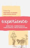 Experience: Spiritual Formation in Theological Field Education