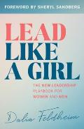 Lead Like a Girl: The New Leadership Playbook for Women and Men