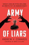 Army of Liars: How Digital Media and Artificial Intelligence Are Corrupting and Endangering Humanity