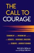 The Call to Courage: Standing Up and Speaking Out Against the Assaults on Democracy, Educators, and Students in America's Schools