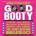 Good Booty Love & Sex Black & White Body & Soul in American Music