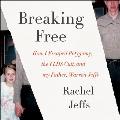 Breaking Free How I Escaped Polygamy the Flds Cult & My Father Warren Jeffs
