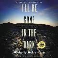 Ill Be Gone in the Dark One Womans Obsessive Search for the Golden State Killer