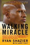 Walking Miracle How Faith Positive Thinking & Passion for Football Brought Me Back from Paralysisand Helped Me Find Purpose