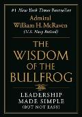 Wisdom of the Bullfrog Leadership Made Simple But Not Easy