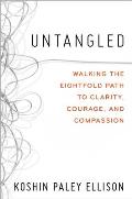 Untangled Walking the Eightfold Path to Clarity Courage & Compassion
